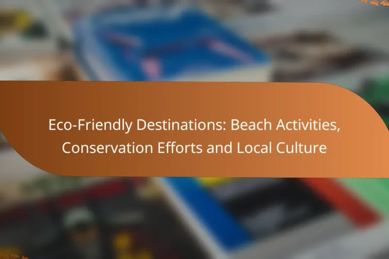 Eco-Friendly Destinations: Beach Activities, Conservation Efforts and Local Culture