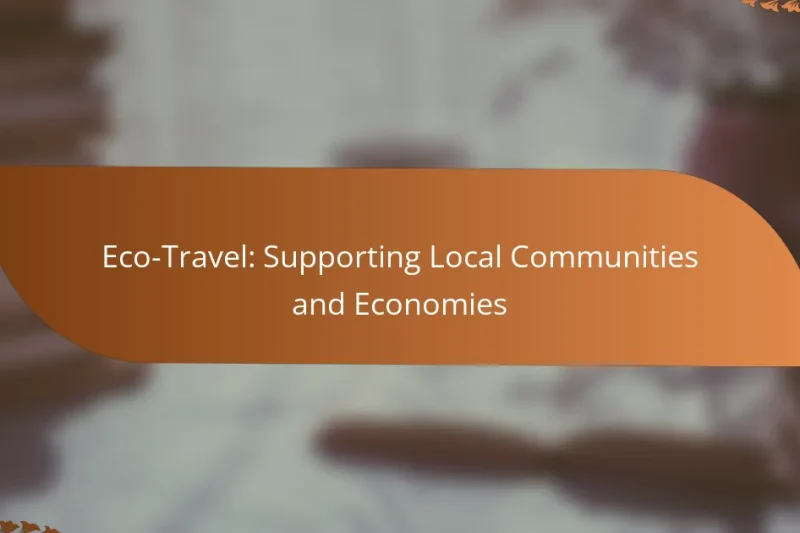 Eco-Travel: Supporting Local Communities and Economies