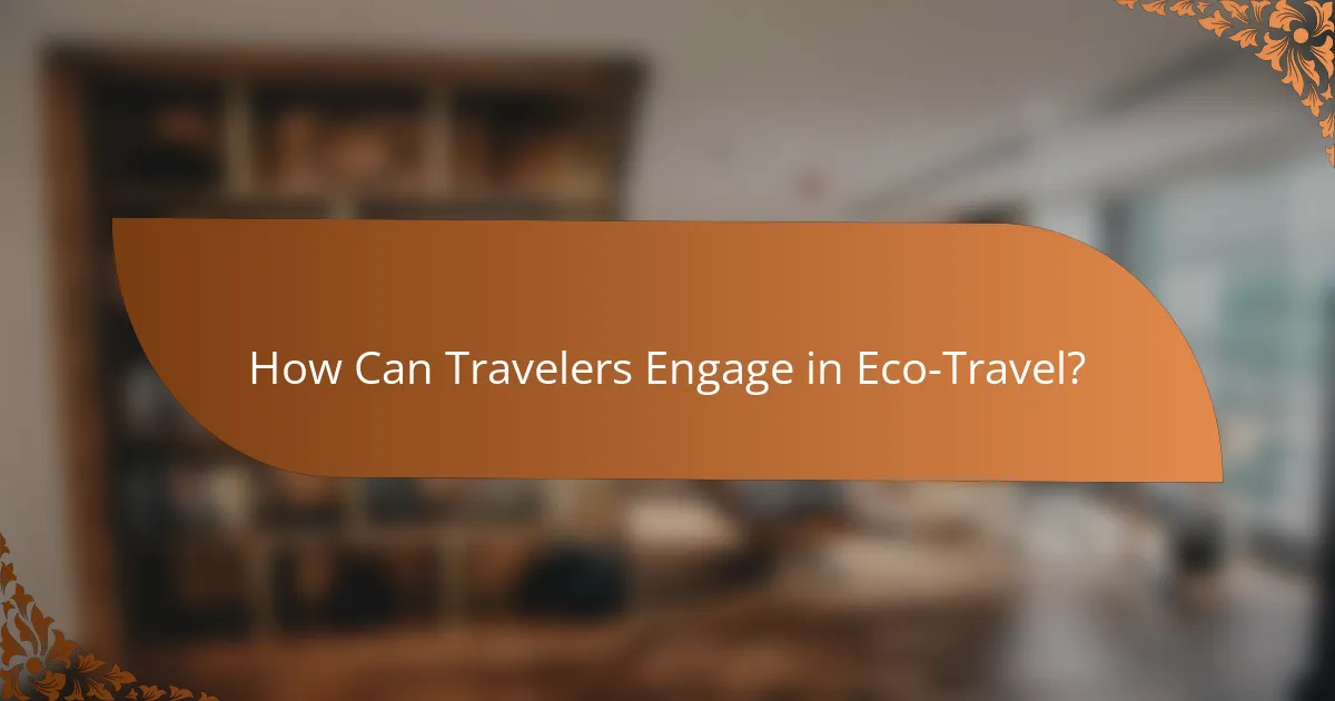 How Can Travelers Engage in Eco-Travel?