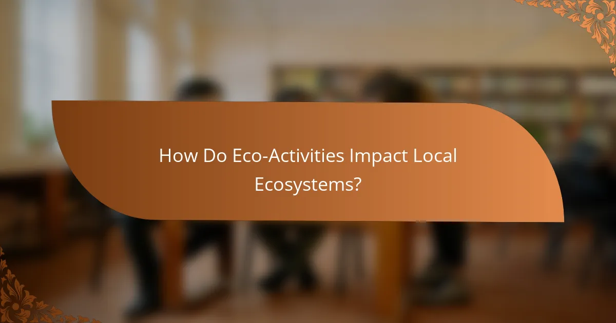 How Do Eco-Activities Impact Local Ecosystems?