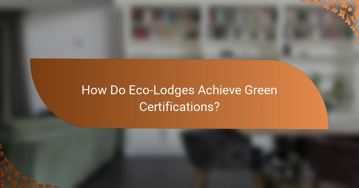 How Do Eco-Lodges Achieve Green Certifications?