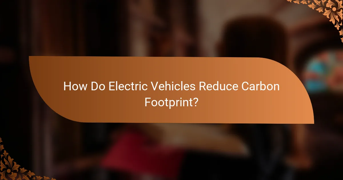 How Do Electric Vehicles Reduce Carbon Footprint?