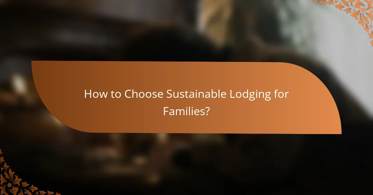 How to Choose Sustainable Lodging for Families?