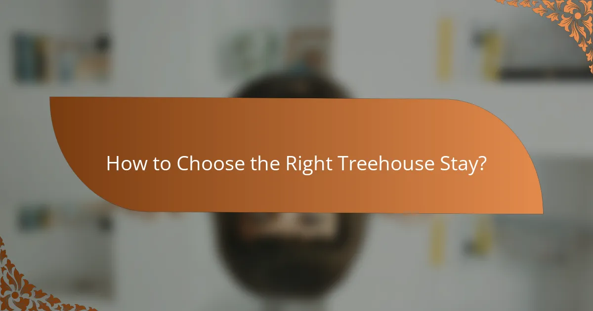 How to Choose the Right Treehouse Stay?