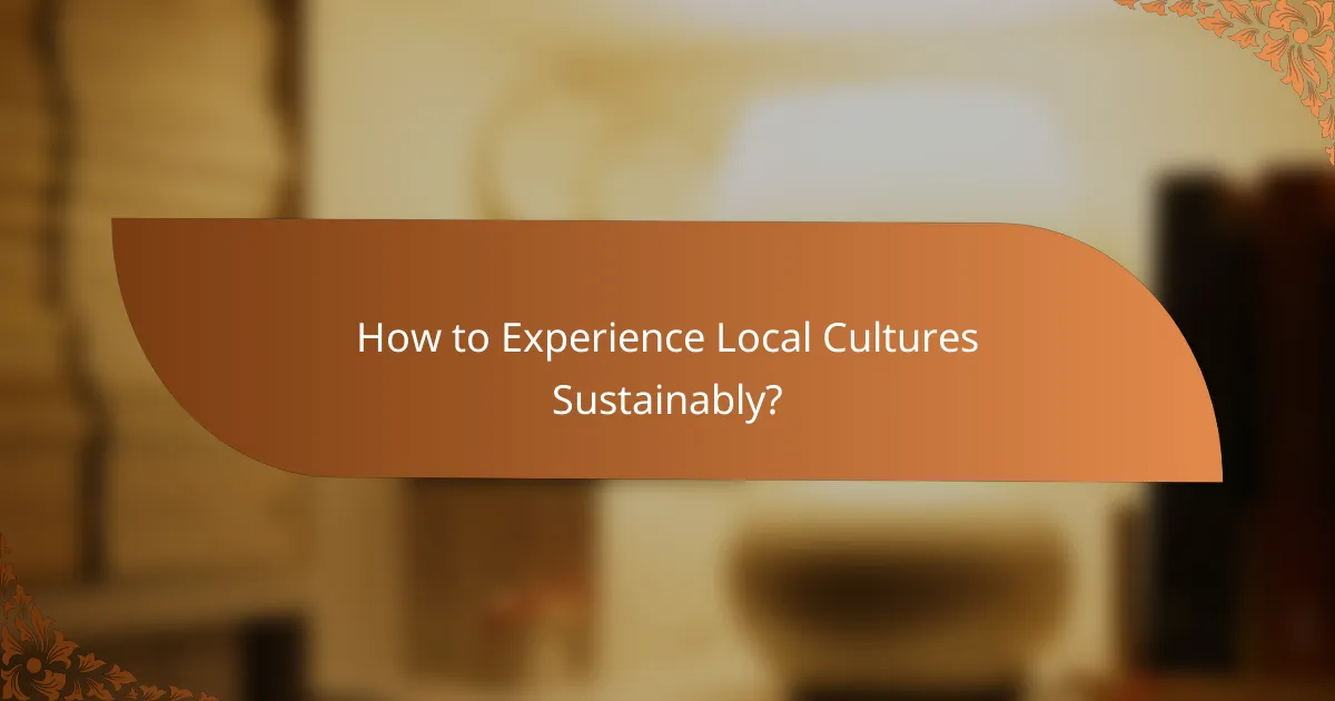 How to Experience Local Cultures Sustainably?