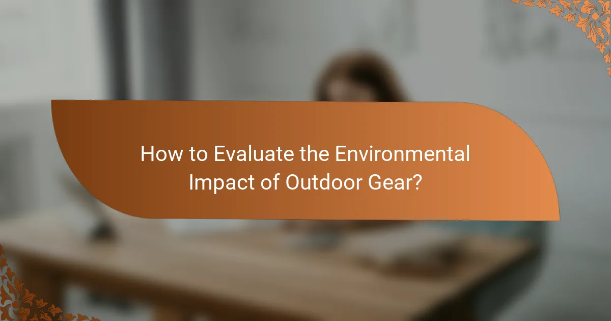 How to Evaluate the Environmental Impact of Outdoor Gear?