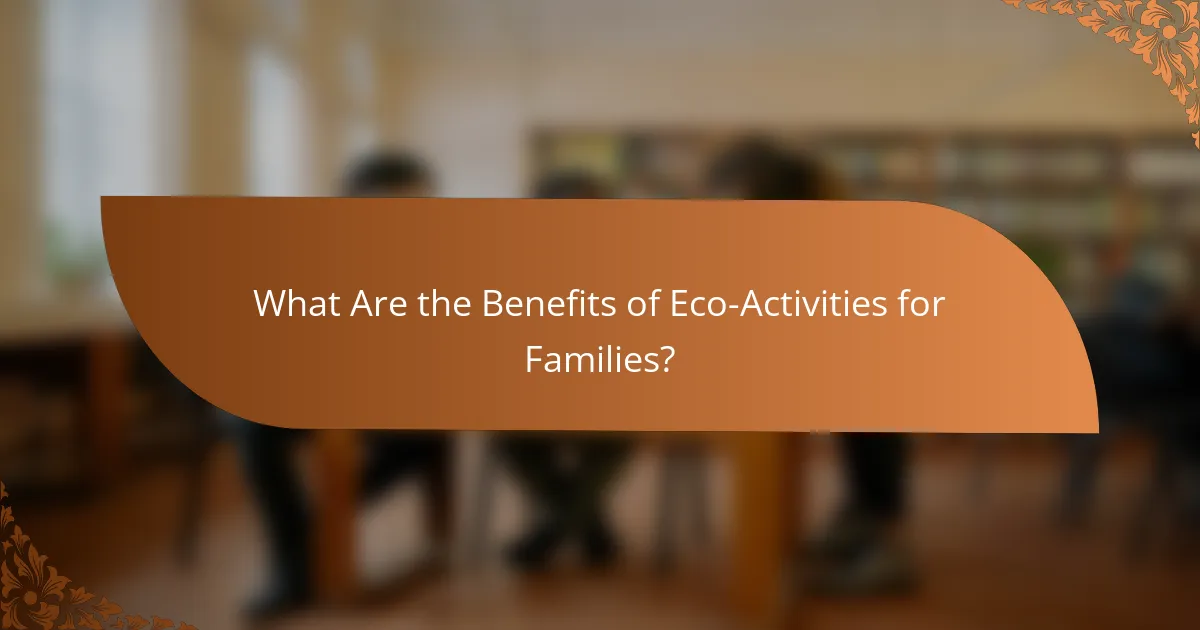 What Are the Benefits of Eco-Activities for Families?