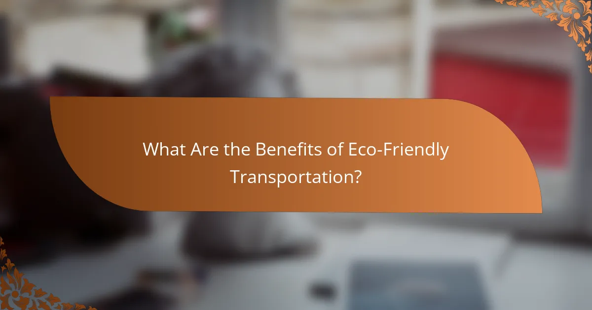 What Are the Benefits of Eco-Friendly Transportation?
