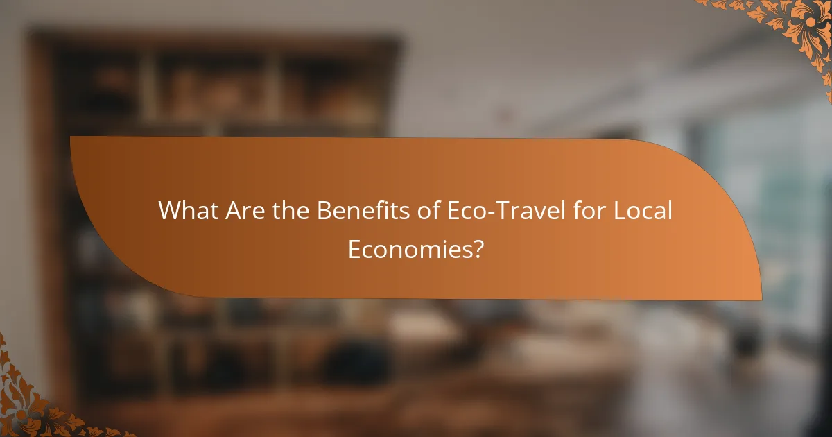 What Are the Benefits of Eco-Travel for Local Economies?
