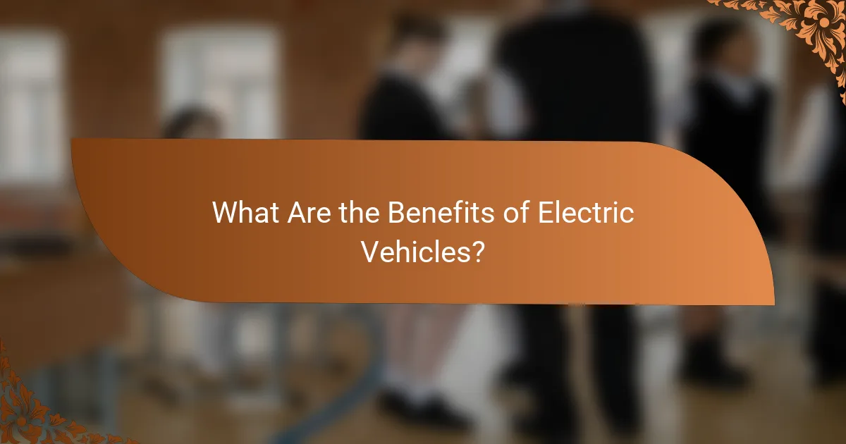 What Are the Benefits of Electric Vehicles?
