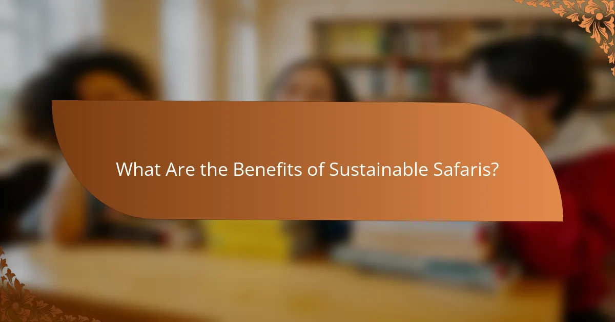What Are the Benefits of Sustainable Safaris?