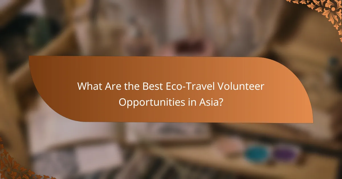 What Are the Best Eco-Travel Volunteer Opportunities in Asia?