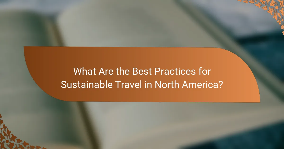 What Are the Best Practices for Sustainable Travel in North America?