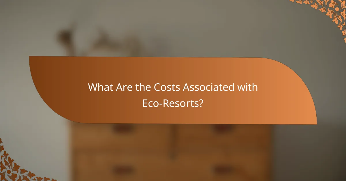 What Are the Costs Associated with Eco-Resorts?