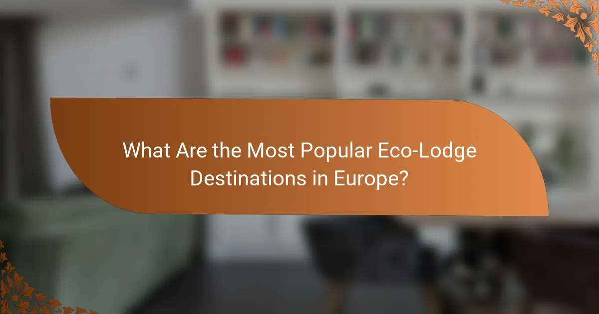 What Are the Most Popular Eco-Lodge Destinations in Europe?