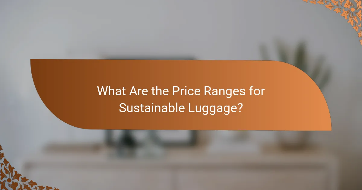 What Are the Price Ranges for Sustainable Luggage?