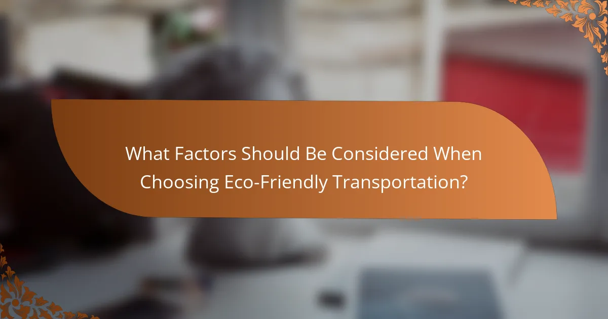 What Factors Should Be Considered When Choosing Eco-Friendly Transportation?