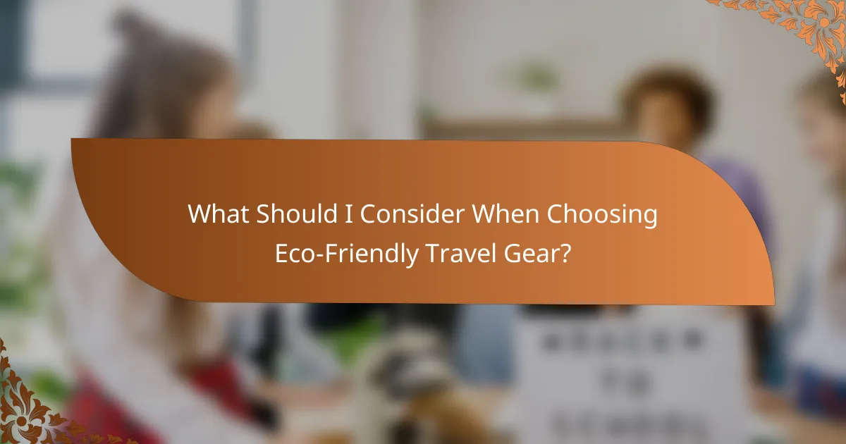What Should I Consider When Choosing Eco-Friendly Travel Gear?