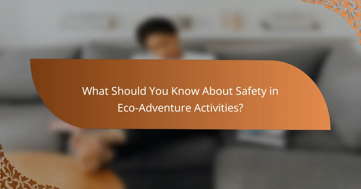 What Should You Know About Safety in Eco-Adventure Activities?